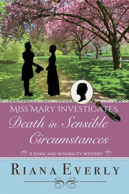 Death In Sensible Circumstances: A Sense And Sensibility Mystery (Miss Mary Investigates)