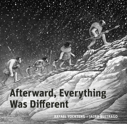 Afterward, Everything Was Different: A Tale From The Pleistocene (Aldana Libros)