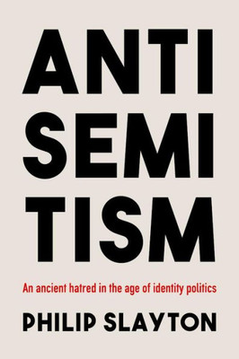Antisemitism: An Ancient Hatred In The Age Of Identity Politics