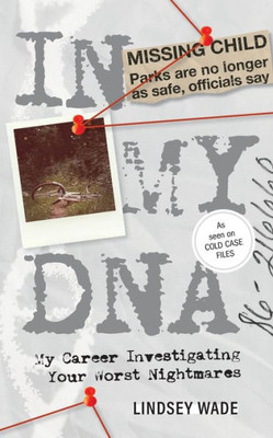 In My Dna: My Career Investigating Your Worst Nightmares