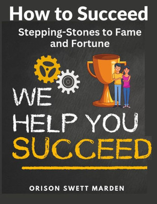 How To Succeed: Stepping-Stones To Fame And Fortune