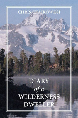 Diary Of A Wilderness Dweller