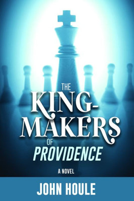 The King-Makers Of Providence (Henry Mercucio, 1)