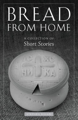 Bread From Home: A Collection Of Short Stories