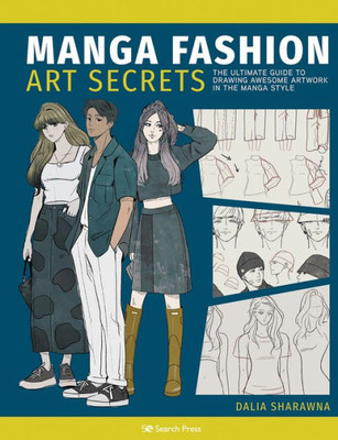 Manga Art Fashion Secrets: The Ultimate Guide To Making Stylish Artwork In The Manga Style