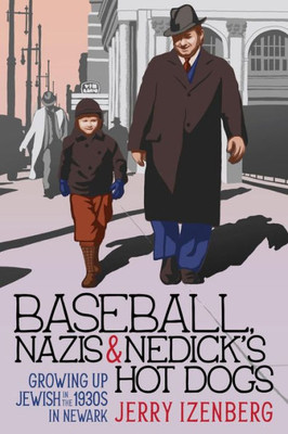 Baseball, Nazis & NedickS Hot Dogs: Growing Up Jewish In The 1930S In Newark