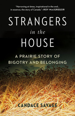 Strangers In The House: A Prairie Story Of Bigotry And Belonging (David Suzuki Institute)