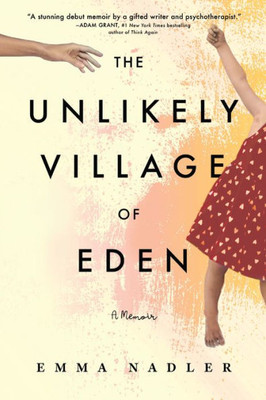 The Unlikely Village Of Eden: A Memoir