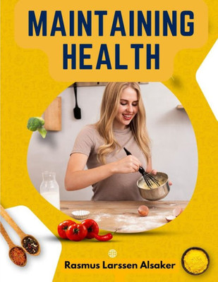 Maintaining Health: Formerly Health And Efficiency: What, How, And When To Eat