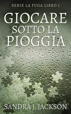 Giocare Sotto La Pioggia (Serie La Fuga) (Italian Edition)