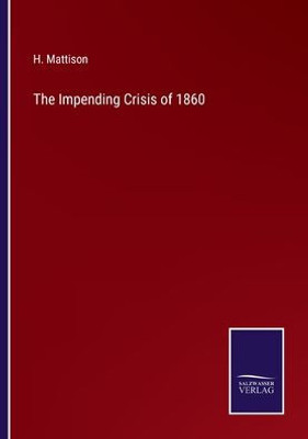 The Impending Crisis Of 1860