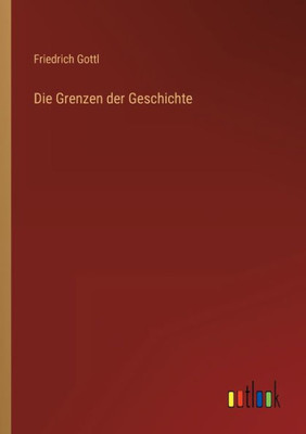 Die Grenzen Der Geschichte (German Edition)
