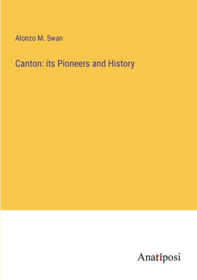 Canton: Its Pioneers And History