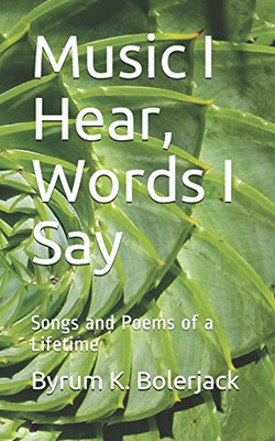 Music I Hear, Words I Say: Songs and Poems of a Lifetime