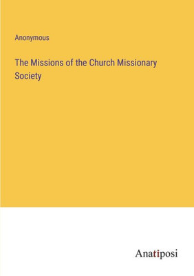 The Missions Of The Church Missionary Society