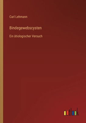 Bindegewebscysten: Ein Ätiologischer Versuch (German Edition)