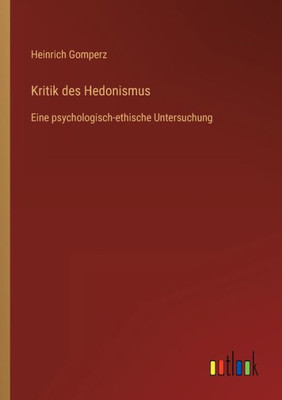 Kritik Des Hedonismus: Eine Psychologisch-Ethische Untersuchung (German Edition)