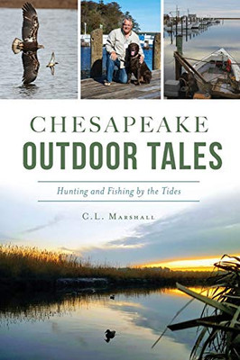 Chesapeake Outdoor Tales: Hunting and Fishing by the Tides (Sports)