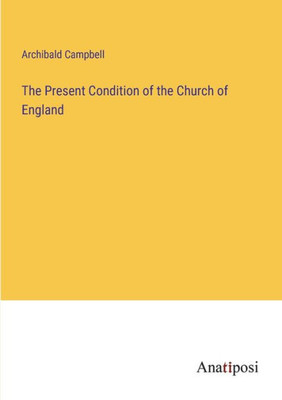 The Present Condition Of The Church Of England