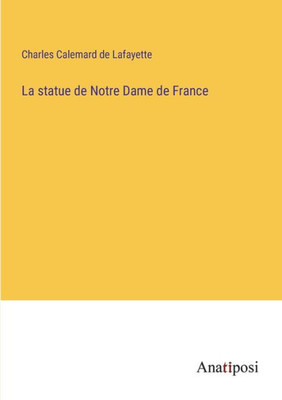 La Statue De Notre Dame De France (French Edition)