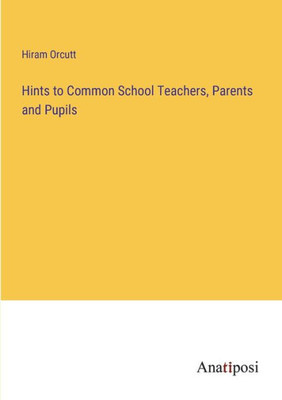 Hints To Common School Teachers, Parents And Pupils