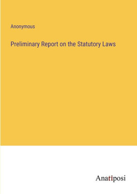 Preliminary Report On The Statutory Laws