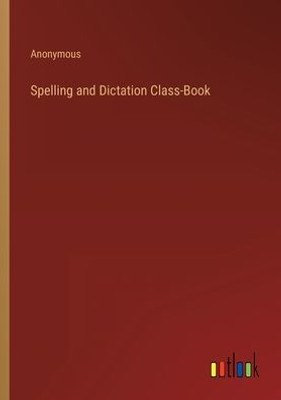 Spelling And Dictation Class-Book