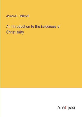 An Introduction To The Evidences Of Christianity