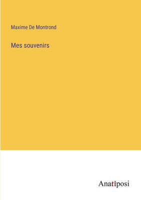 Mes Souvenirs (French Edition)