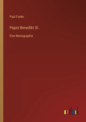 Papst Benedikt Xi.: Eine Monographie (German Edition)