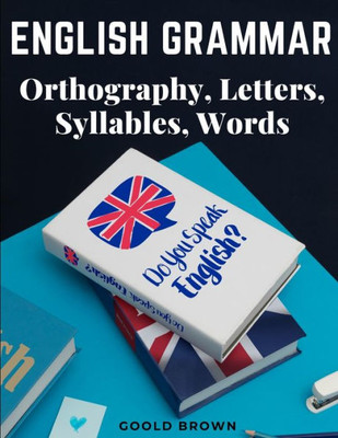 English Grammar - Orthography, Letters, Syllables, Words