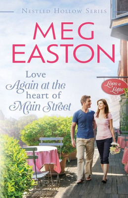 Love Again At The Heart Of Main Street: A Sweet Small Town Romance (A Nestled Hollow Romance)