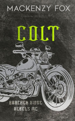 Colt: (Bracken Ridge Rebels Mc): Special Edition (Bracken Ridge Rebels M.C. Series)