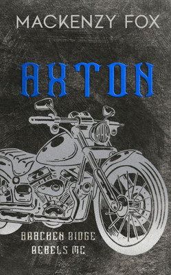 Axton: (Bracken Ridge Rebels Mc): Special Edition (Bracken Ridge Rebels M.C. Series)