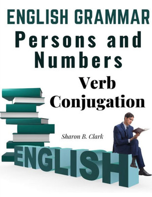 English Grammar: Persons And Numbers - Verb Conjugation