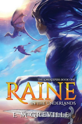Raine In The Underlands: Book One (The Lorekeepers)