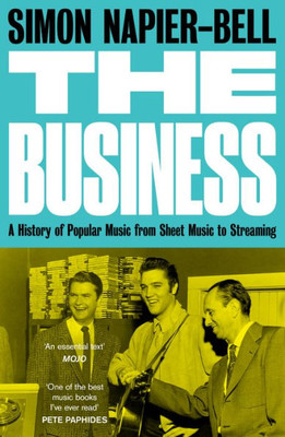 The Business: A History Of Popular Music From Sheet Music To Streaming