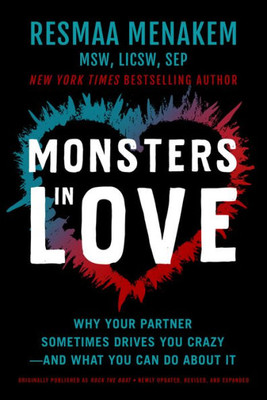 Monsters In Love: Why Your Partner Sometimes Drives You Crazy?And What You Can Do About It