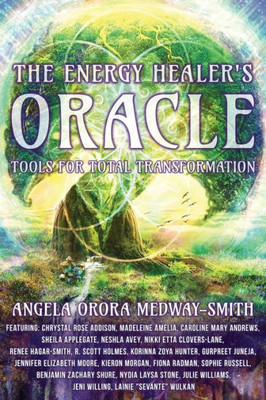 The Energy HealerS Oracle: Tools For Total Transformation