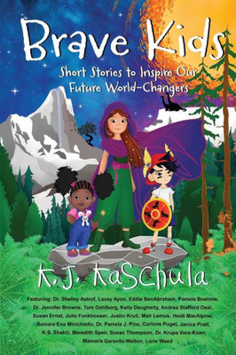 Brave Kids: Short Stories To Inspire Our Future World-Changers