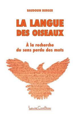 La Langue Des Oiseaux: A La Recherche Du Sens Perdu Des Mots (French Edition)