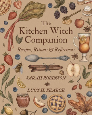 The Kitchen Witch Companion: Recipes, Rituals And Reflections