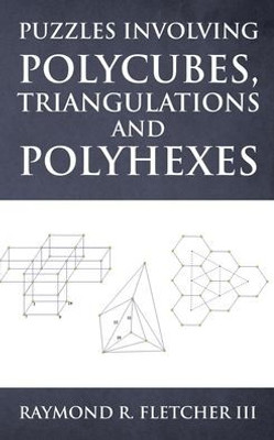 Puzzles Involving Polycubes, Triangulations And Polyhexes