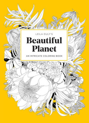 Leila DulyS Beautiful Planet: An Intricate Coloring Book