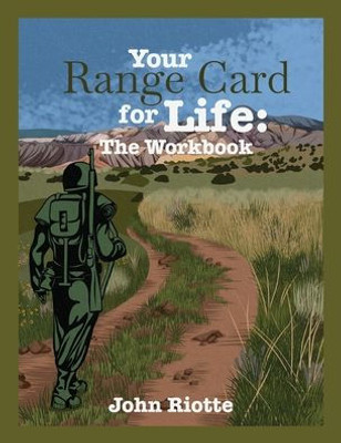 Your Range Card For Life: The Workbook: Military Management Techniques To Help Control The Everyday Chaos