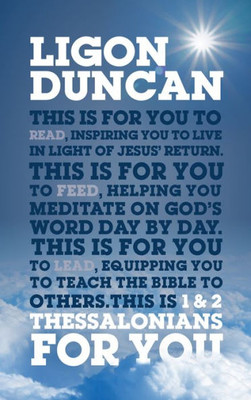 1 & 2 Thessalonians For You: For Reading, For Feeding, For Leading (Expository Guide To The Bible Book Of Thessalonians With Commentary To Help Sermon ... And Bible Study Leading) (God's Word For You)