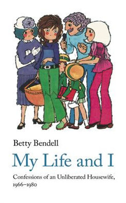 My Life And I: Confessions Of An Unliberated Housewife, 1966-1980 (Handheld Comic Classics, 4)