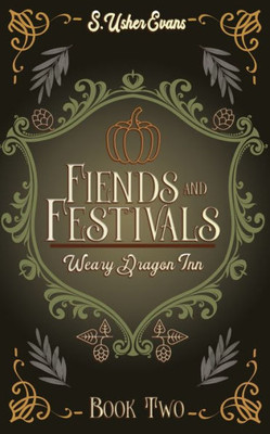 Fiends And Festivals: A Cozy Fantasy Novel (The Weary Dragon Inn)