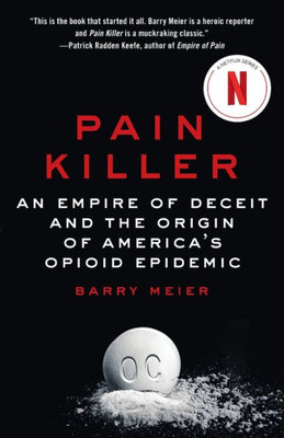 Pain Killer: An Empire Of Deceit And The Origin Of America's Opioid Epidemic