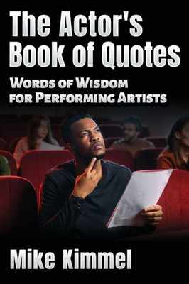 The ActorS Book Of Quotes: Words Of Wisdom For Performing Artists (The Professional Actor Series)